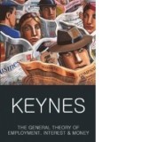The General Theory of Employment, Interest and Money : with The Economic Consequences of the Peace - JOHN MAYNARD KEYNES, J M Keynes