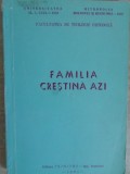 FAMILIA CRESTINA AZI-TIPARITA CU BINECUVANTAREA I.P.S. DANIEL MITROPOLITUL MOLDOVEI SI BUCOVINEI-255247