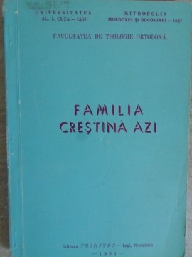 FAMILIA CRESTINA AZI-TIPARITA CU BINECUVANTAREA I.P.S. DANIEL MITROPOLITUL MOLDOVEI SI BUCOVINEI-255247 foto