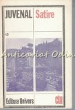 Satire - Iuvenal, Editura Univers, Bucuresti 1986, 177pg, Romana, Coperta Brosata