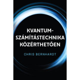 Kvantum-sz&aacute;m&iacute;t&aacute;stechnika k&ouml;z&eacute;rthetően - Chris Bernhardt