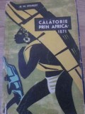 CALATORIE PRIN AFRICA -1871-H.M. STANLEY-361910