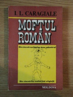 MOFTUL ROMAN DE I. L. CARAGIALE , IASI 1991 foto