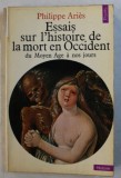 ESSAIS SUR L &#039; HISTOIRE DE LA MORT EN OCCIDENT DU MOYEN AGE A NOS JOURS par PHILIPPE ARIES , 1975