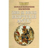 Zeii si regii Egiptului antic. Mituri si legende egiptene - Donald Alexander Mackenzie