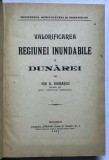 Valorificarea regiunii inundabile a Dunarii de Ion G Vidrascu , Bucuresti 1921