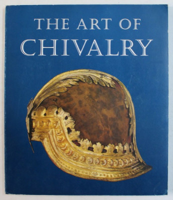 THE ART OF CHIVALRY , EUROPEAN ARMS AND ARMOR FROM THE METROPOLITAN MUSEUM OF ART by HELMUT NICKEL ... LEONID TARASSUK , 1982 foto