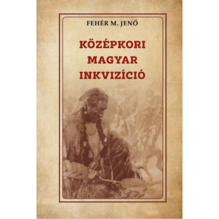 K&ouml;z&eacute;pkori magyar inkviz&iacute;ci&oacute; - Feh&eacute;r M. Jenő