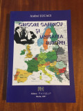 Andrei Lucaci - Grigore Gafencu si unitatea Europei (2007, cu autograf, Ca noua!