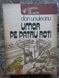 DAN URSULEANU - UMOR PE PATRU ROTI