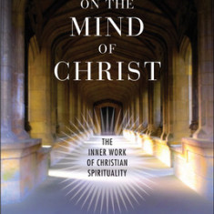 Putting on the Mind of Christ: The Inner Work of Christian Spirituality: The Inner Work of Christian Spirituality