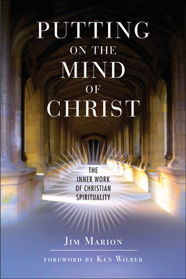 Putting on the Mind of Christ: The Inner Work of Christian Spirituality: The Inner Work of Christian Spirituality
