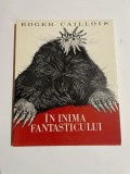 Roger Caillois - IN INIMA FANTASTICULUI