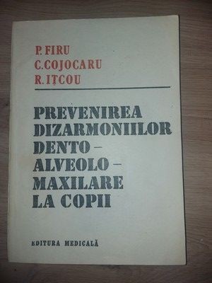 Prevenirea dizarmoniilor dento-alveolo-maxilare la copii- P. Firu, C. Cojocaru