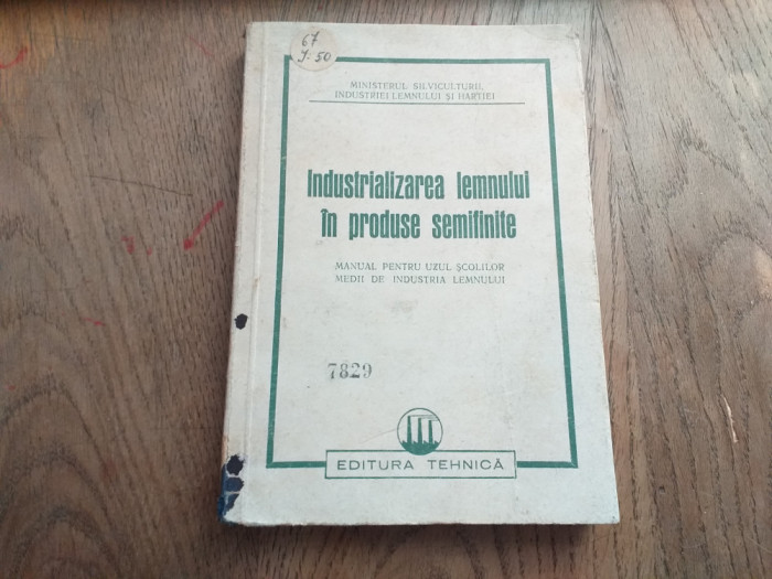 INDUSTRIALIZAREA LEMNULUI IN PRODUSE SEMIFINITE, 1950, MANUAL UZ SCOALA