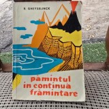 Pamantul in continua framantare - R. Gheyselinck
