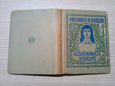 AUSGEWAHLTE GEDICHTE - Friedrich V. Schiller - Vien, 1931, 130 p. cu ilustratii foto