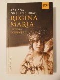 Tatiana Niculescu Bran (dedicație) - Regina Maria: ultima dorință