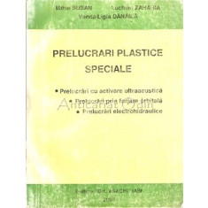 Prelucrari Plastice Speciale - Mihai Susan, Luchian Zaharia, Vanda-Ligia Danaila