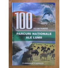 100 cele mai frumoase parcuri nationale ale lumii. O calatorie pe 5 continente