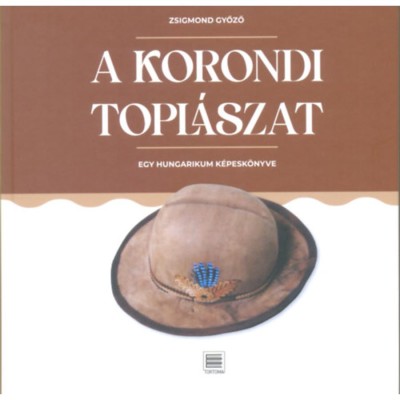 A korondi topl&amp;aacute;szat - Egy hungarikum k&amp;eacute;pesk&amp;ouml;nyve - Zsigmond Győző foto