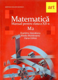 Matematică M2. Manual pentru clasa a XII-a - Paperback brosat - Dumitru Săvulescu, Mirela Moldoveanu, Oana Udrea - Art Klett, Clasa 12, Matematica