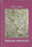 (autograf) Seductia interiorului - Valeriu Valegvi