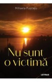 Nu sunt o victima - Mihaela Puscasu