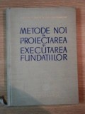 METODE NOI IN PROIECTAREA SI EXECUTAREA FUNDATIILOR de H. LEHR, E. STANESCU , S. ANDREI , I. MANOLIU , 1963 sp