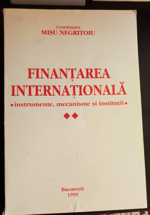 Finanțarea internațională: instrumente, mecanisme și instituții - Mișu Negrițoiu