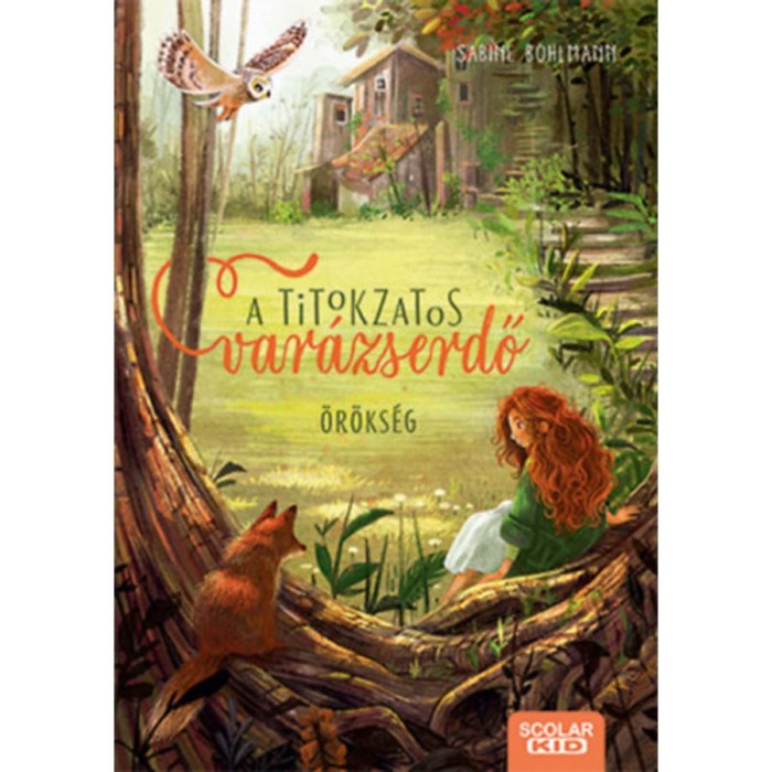 &Ouml;r&ouml;ks&eacute;g - A titokzatos var&aacute;zserdő - Sabine Bohlmann