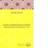 Limba romana pentru straini. Manual pentru avansati (C1 - C2)