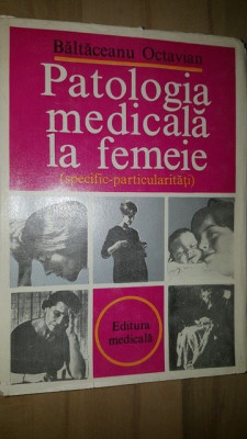 Patologie medicala la femeie- Baltaceanu Octavian foto