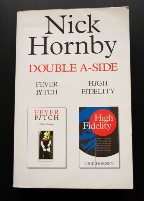 Nick Hornby - Double A-Side: Fever Pitch +High Fidelity (Febra Stadioanelor...) foto