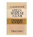Claude Pichois - Viteza si viziune a lumii - 122892