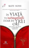 In viata te indragostesti doar de trei ori | Kate Rose