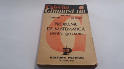 PROBLEME DE MATEMATICA PENTRU GIMNAZIU I PETRICA,C STEFAN-RF17/4 foto