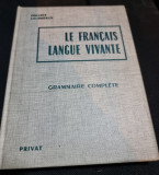 Le francais langue vivante, grammaire complete - Galliot Laubreaux