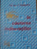 In Cautarea Indiscretiilor - Nicolae Tomescu, Editura CERMI 1999, Carte Istorie, Limba Romana, 200 pagini