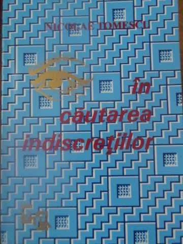 IN CAUTAREA INDISCRETIILOR-NICOLAE TOMESCU-232561