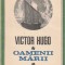 VICTOR HUGO - OAMENII MARII