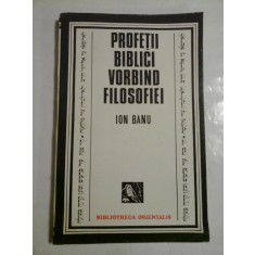 Profetii biblici vorbind filosofiei - Ion Banu