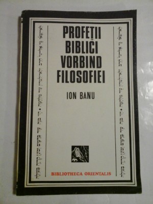 Profetii biblici vorbind filosofiei - Ion Banu foto
