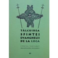 Talcuirea Sfintei Evanghelii de la Luca - Sfantul Teofilact