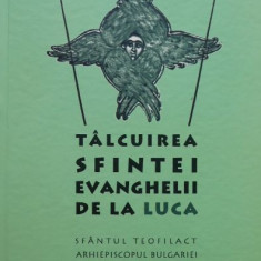 Talcuirea Sfintei Evanghelii de la Luca - Sfantul Teofilact