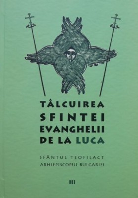 Talcuirea Sfintei Evanghelii de la Luca - Sfantul Teofilact foto