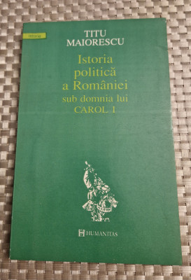 Istoria politica a Romaniei sub domnia lui Carol intai Titu Maiorescu foto