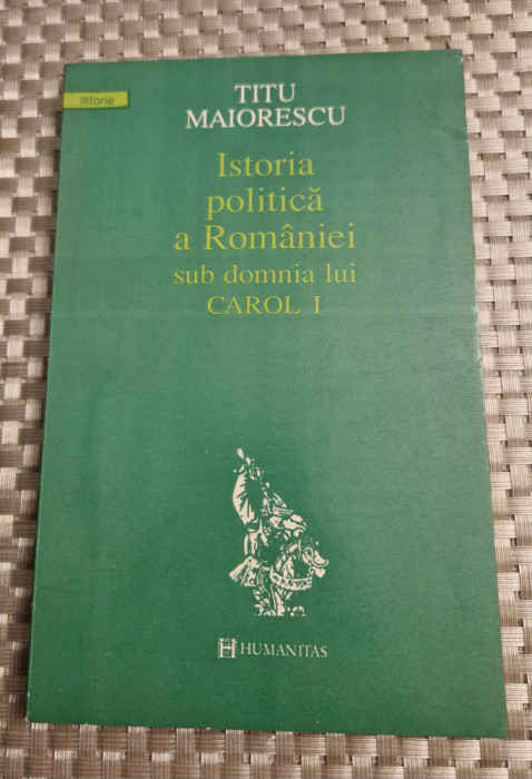 Istoria politica a Romaniei sub domnia lui Carol intai Titu Maiorescu