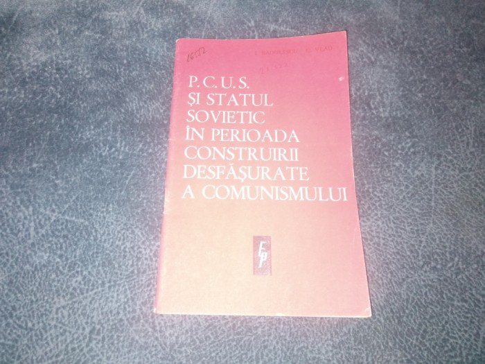 PCUS SI STATUL SOVIETIC IN PERIOADA CONSTRUIRII DESFASURATE A COMUNISMULUI