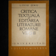 LIVIU ONU - CRITICA TEXTUALA SI EDITAREA LITERATURII ROMANE VECHI (autograf)